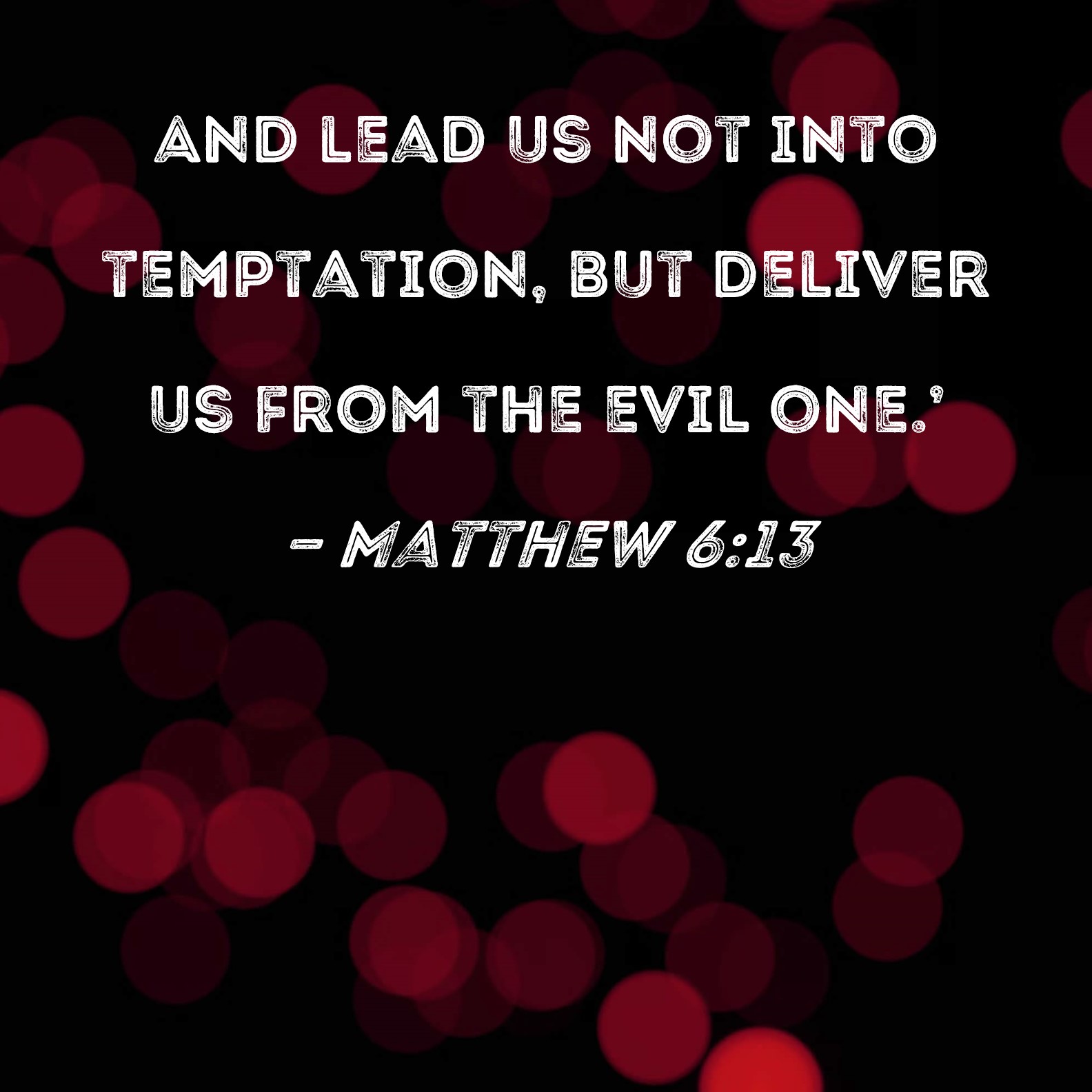 "Do Not Bring Us to the Trial/Temptation, But Recue Us From the Evil One"